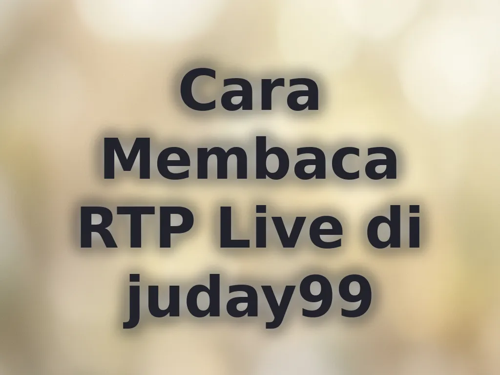 Cara Membaca RTP Live di juday99